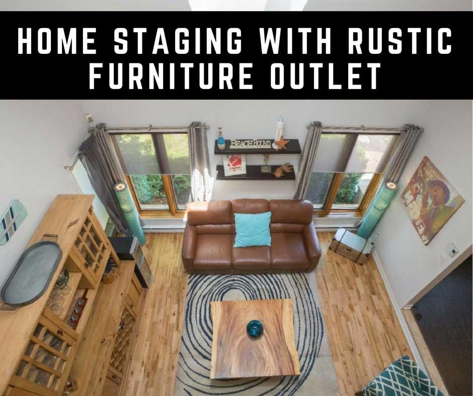 Home staging with Rustic Furniture Outlet - Rustic Furniture Outlet
